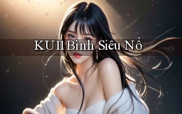 ku11  bình siêu nổ