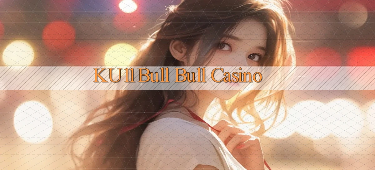 ku11 bull bull casino