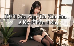 ku11  các app tài xỉu đăng ký nhận tiền