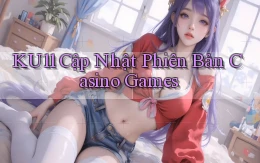 ku11  cập nhật phiên bản casino games