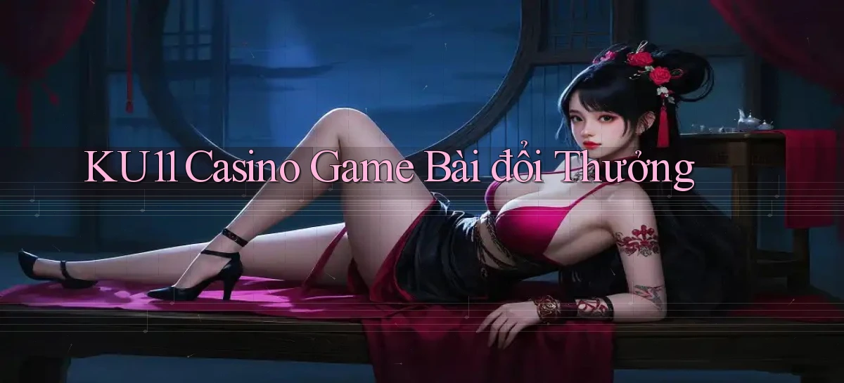 ku11 casino game bài đổi thưởng
