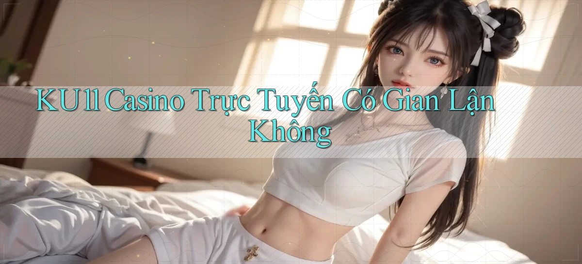 ku11   App Game Online   Tải Xuống An Toàn