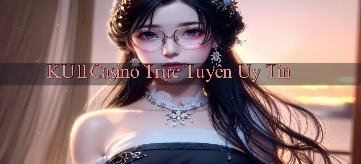 ku11   App Game Online   Tải Xuống An Toàn