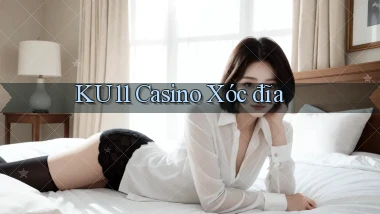 ku11 casino xóc đĩa