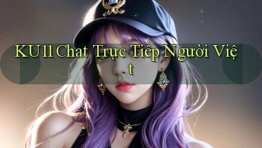 ku11 chat trực tiếp người việt