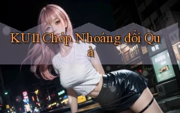 ku11 chớp nhoáng đổi quà