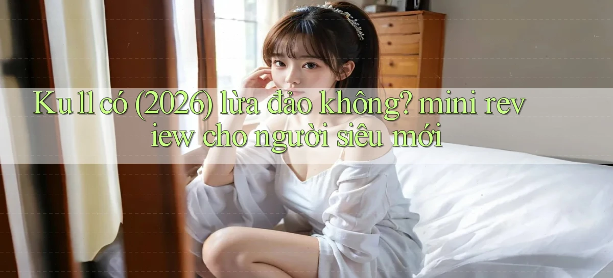 ku11   App Game Online   Tải Xuống An Toàn