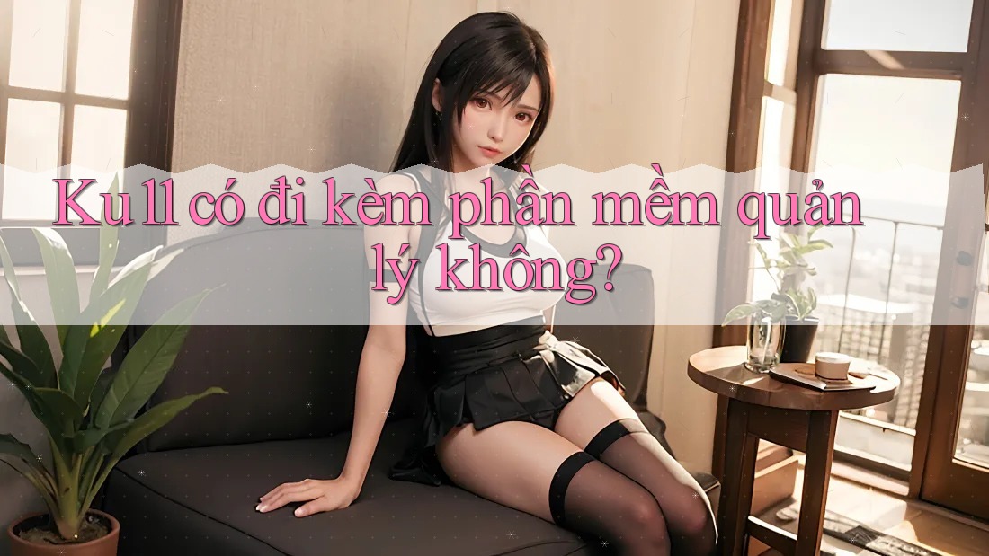 Ku11 có đi kèm phần mềm quản lý không? Ku11 có đi kèm phần mềm quản lý không?