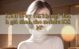 Ku11 có uy tín không đánh giá dành cho mobile iOS 14