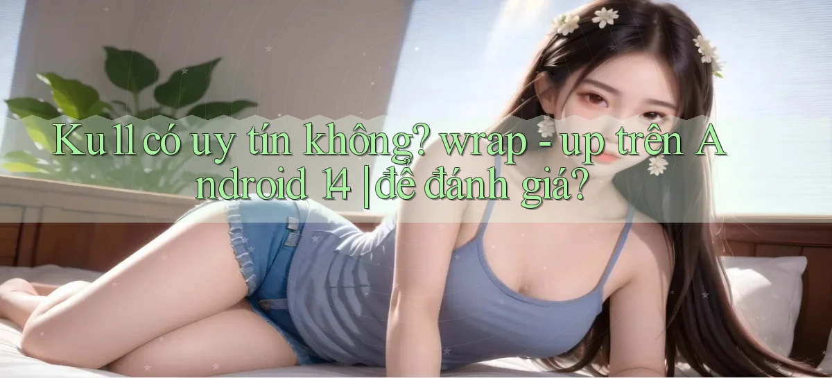ku11   App Game Online   Tải Xuống An Toàn