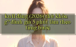 ku11 đáng (2026) thử không đánh giá 5 phút làm theo từng bước