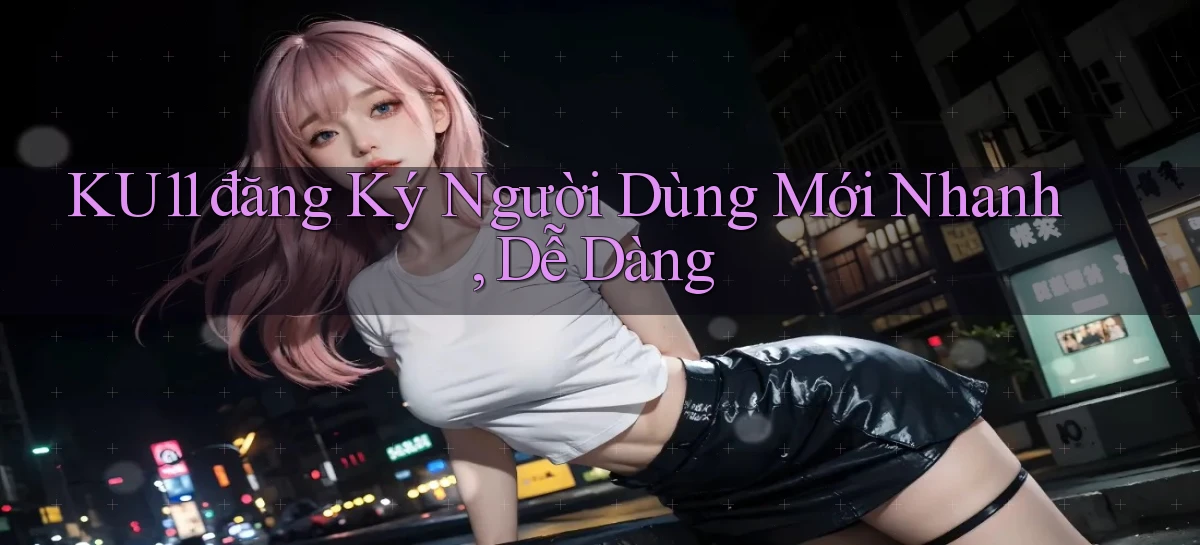 ku11   App Game Online   Tải Xuống An Toàn
