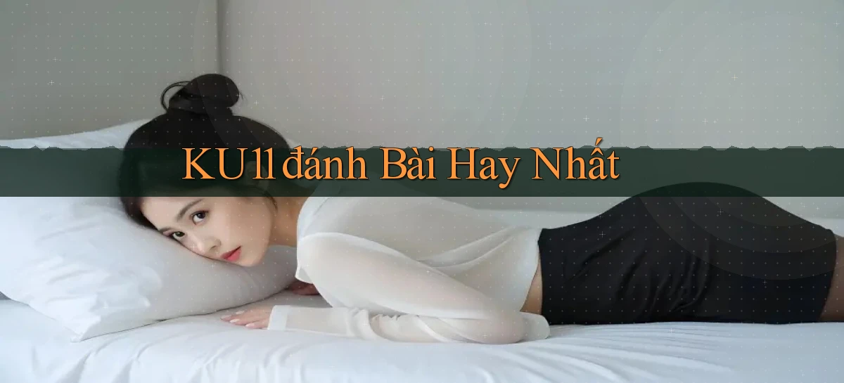 ku11   App Game Online   Tải Xuống An Toàn