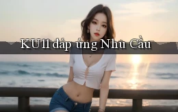 ku11  đáp ứng nhu cầu