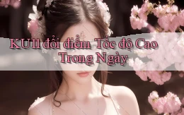 ku11 đổi điểm tốc độ cao trong ngày