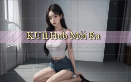 ku11 hub mới ra
