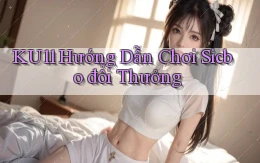ku11  hướng dẫn chơi sicbo đổi thưởng