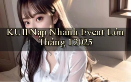 ku11 nạp nhanh event lớn tháng 1 2025