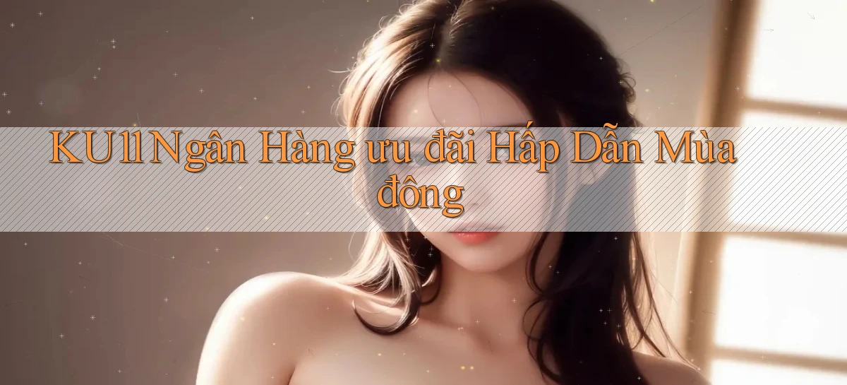 ku11   App Game Online   Tải Xuống An Toàn