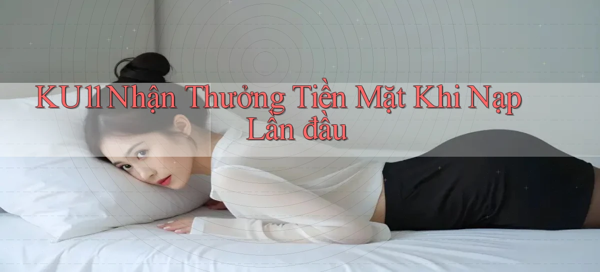 ku11   App Game Online   Tải Xuống An Toàn