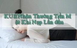 ku11  nhận thưởng tiền mặt khi nạp lần đầu