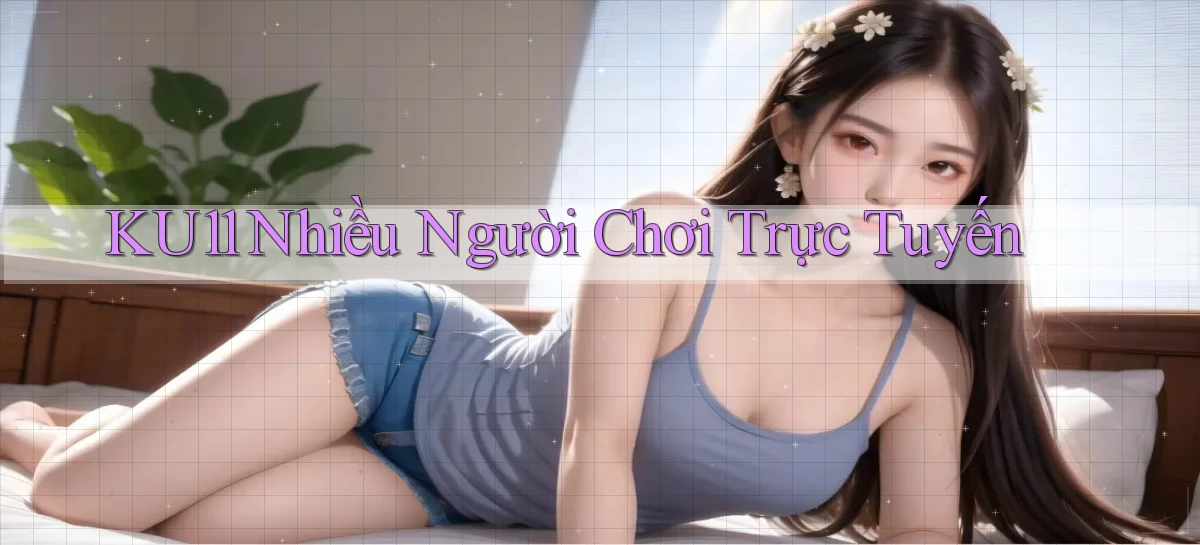 ku11  nhiều người chơi trực tuyến