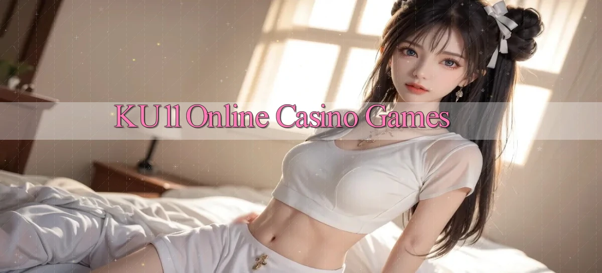 ku11 Online Casino Games