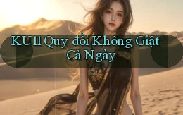ku11 quy đổi không giật cả ngày