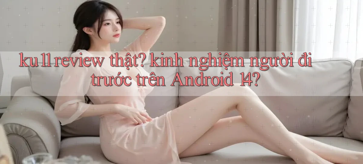 ku11   App Game Online   Tải Xuống An Toàn
