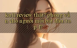 ku11 review thật phỏng vấn cho người mới bắt đầu top 1