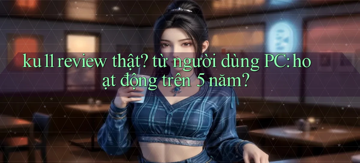 ku11   App Game Online   Tải Xuống An Toàn