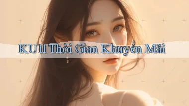 ku11  thời gian khuyến mãi