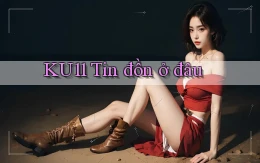 ku11 tin đồn ở đâu