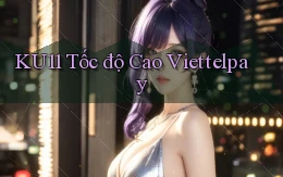 ku11 tốc độ cao viettelpay