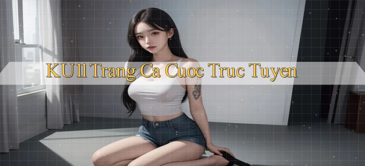 ku11   App Game Online   Tải Xuống An Toàn