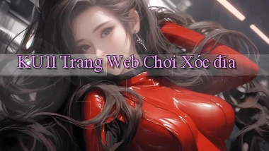 ku11  trang web chơi xóc đĩa