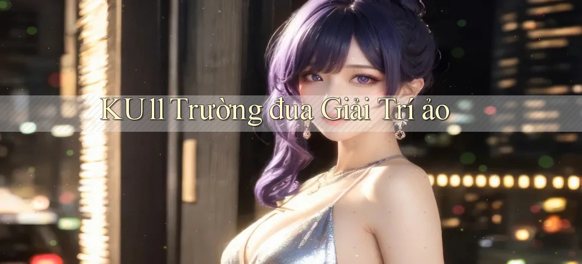 ku11   App Game Online   Tải Xuống An Toàn
