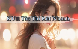 ku11 tức thì rút nhanh