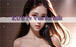 ku11 tv vừa ra mắt