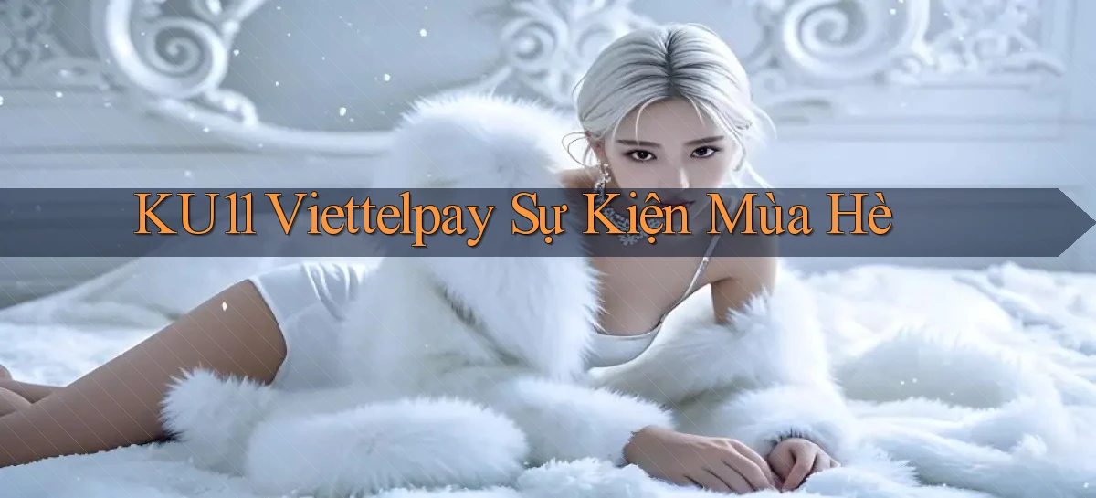 ku11 viettelpay sự kiện mùa hè