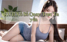 ku11 Xổ số quay trực tuyến