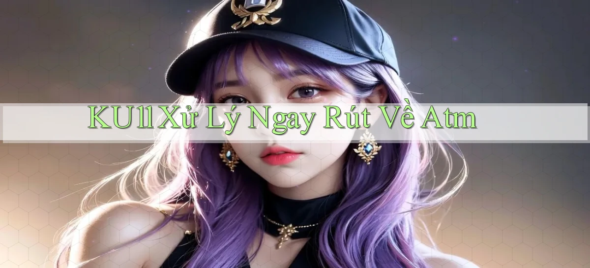ku11   App Game Online   Tải Xuống An Toàn