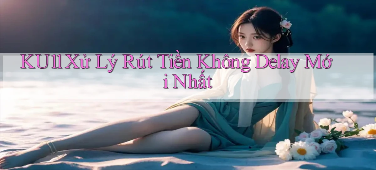 ku11   App Game Online   Tải Xuống An Toàn