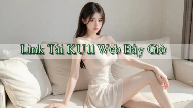 link tải ku11 web bây giờ