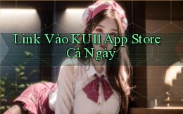link vào ku11 app store cả ngày