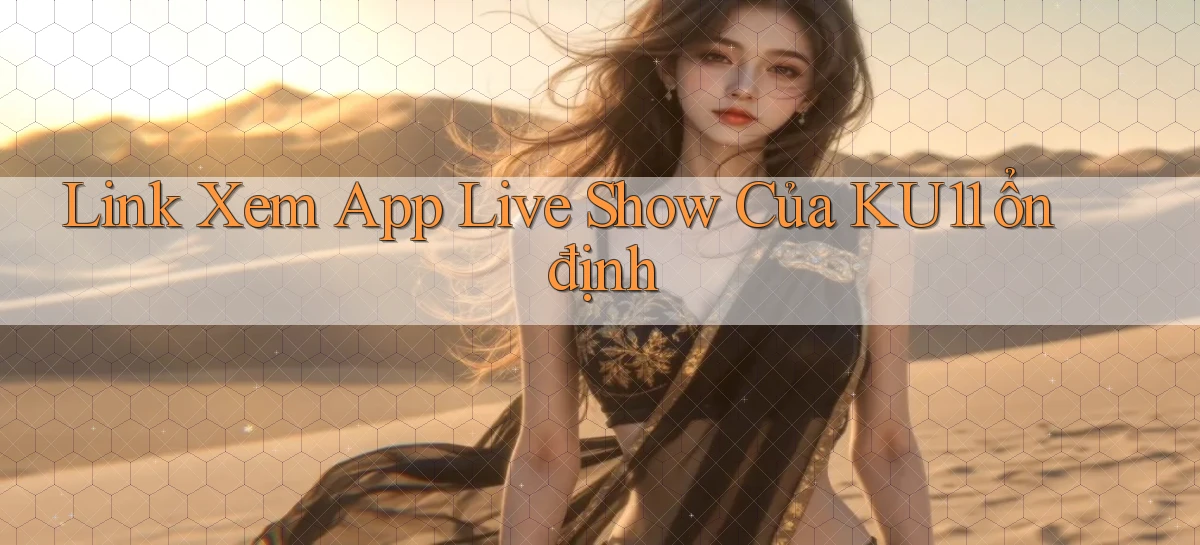 ku11   App Game Online   Tải Xuống An Toàn