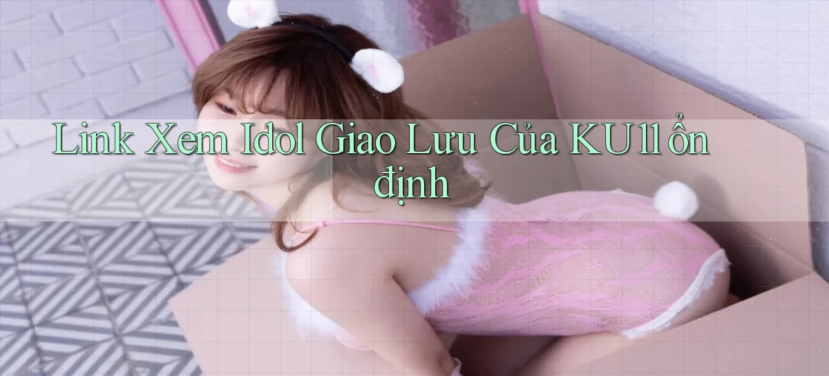 ku11   App Game Online   Tải Xuống An Toàn