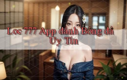 loc 777 app đánh bóng đá uy tín