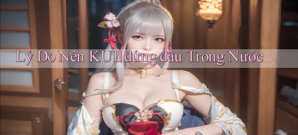 ku11   App Game Online   Tải Xuống An Toàn