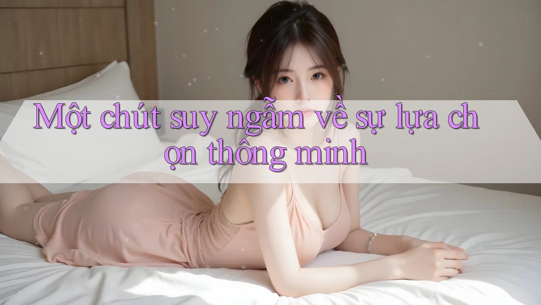 Một chút suy ngẫm về sự lựa chọn thông minh